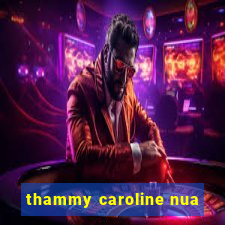 thammy caroline nua